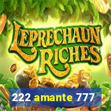 222 amante 777